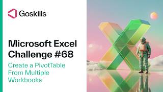 GoSkills Excel Challenge 68: Create a PivotTable From Multiple Workboo