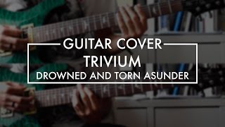 Trivium - Drowned and Torn Asunder (Guitar Cover)