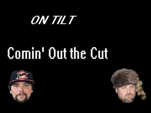 ON TILT - Comin Out The Cut