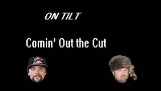 ON TILT - Comin Out The Cut
