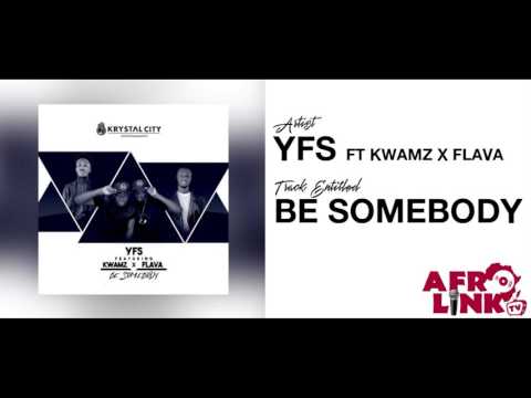 YFS FT KWAMZ & FLAVA - BE SOMEBODY ( Afrolink TV )