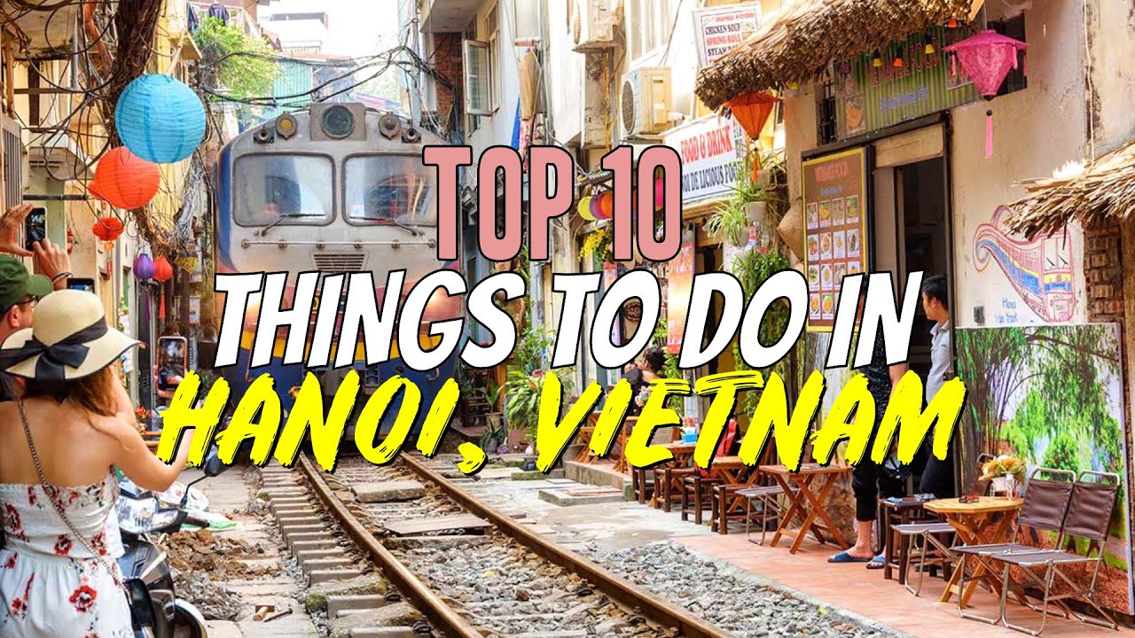 Top 10 Things to Do in Hanoi, Vietnam