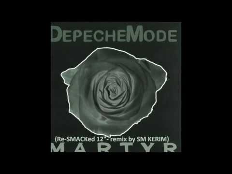 Depeche Mode  - Martyr - (Re-SMACKed 12inch remix by SM KERIM)