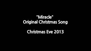 &quot;Miracle&quot; - Jason Chen Original (Christmas Eve)