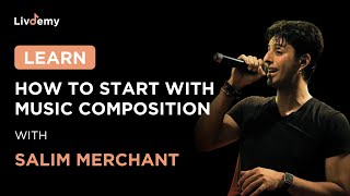 How to start with Music Composition? | Salim Merchant | LivDemy