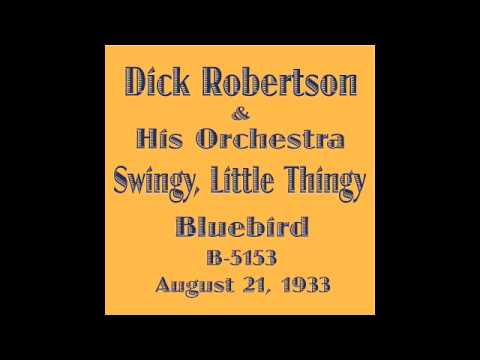 Dick Robertson and his orchestra/Swingy Little Thingy