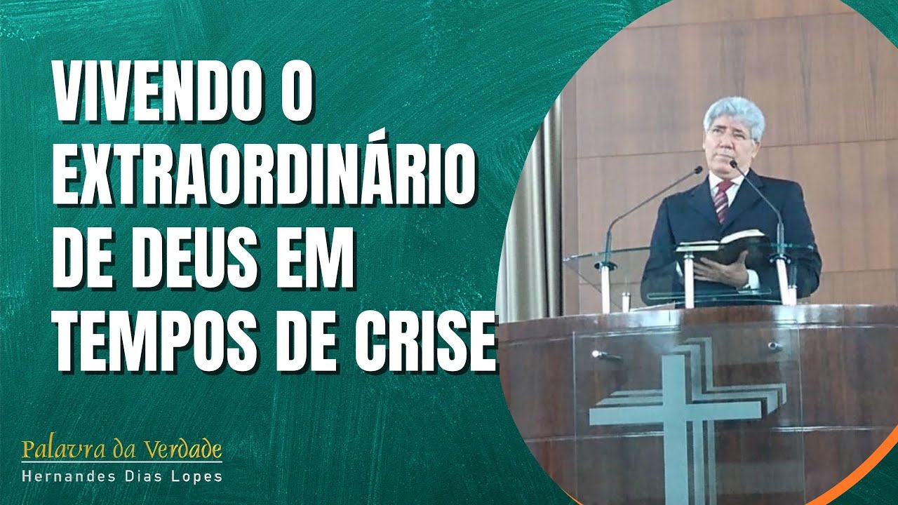 VIVENDO O EXTRAORDINÁRIO DE DEUS EM TEMPOS DE CRISE