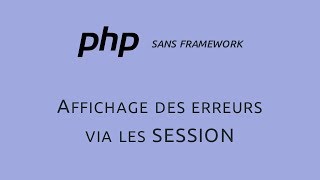 [PSF 18] Affichage des erreurs via les SESSION — PHP Sans Framework