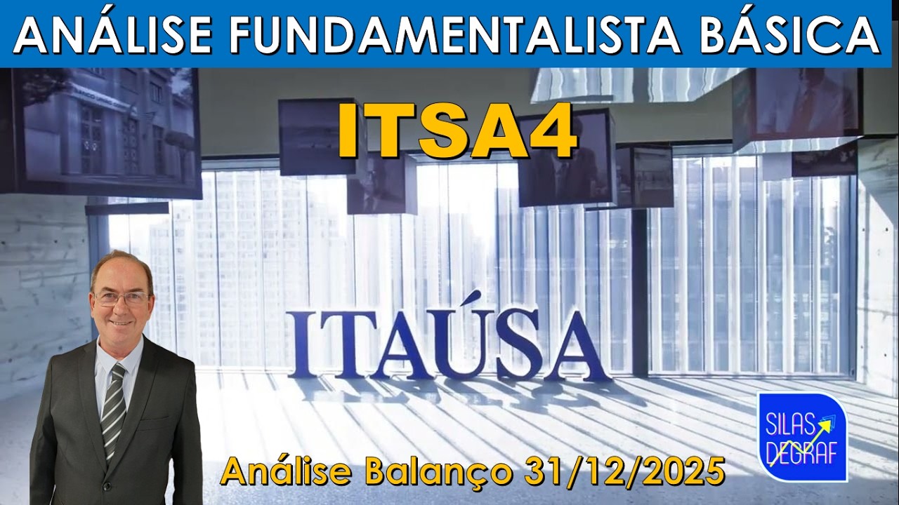 ITSA4 - ITAÚSA S/A. ANÁLISE FUNDAMENTALISTA BÁSICA. PROF. SILAS DEGRAF. BALANÇO 31/12/2025