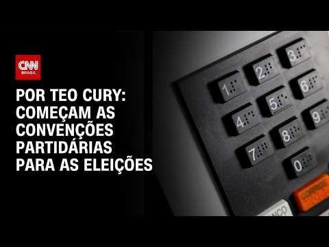 Eleições 2026: convenções partidárias começam nesta segunda (20) | LIVE CNN