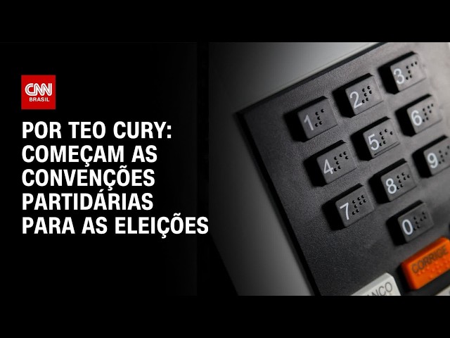 Eleições 2026: convenções partidárias começam nesta segunda (20) | LIVE CNN