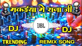 Download lagu Makaiya Me Raja Ji Dj Remix Song | Maja Mare Hamra Sange Chala Makaiya Me Raja Ji | trending song mp3 Download lagu Makaiya Me Raja Ji Dj Remix Song | Maja Mare Hamra Sange Chala Makaiya Me Raja Ji | trending song mp3