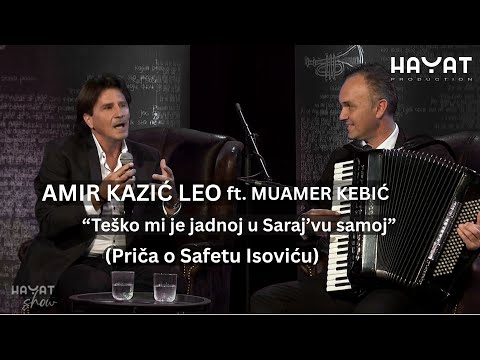 Amir Kazić Leo o Safetu Isoviću – “Teško mi je jadnoj u Saraj’vu samoj” (priča + refren LIVE)