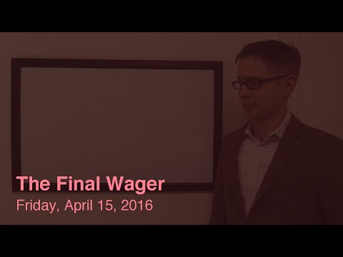 The Final Wager – Friday, April 15, 2016