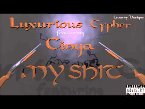 My Shit - Luxurious Cypher - Feat. Cinga Blinga