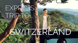 EXPRESS TRIP TO... SWITZERLAND