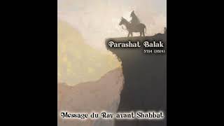 Parashat Balak 5784 (2024) Message du Rav avant Shabbat
