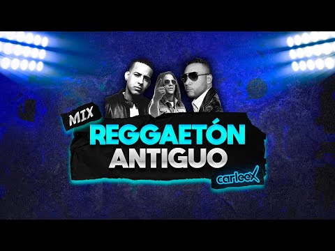 Mix REGGAETÓN ANTIGUO | OLD SCHOOL  (Daddy Yankee, Don Omar, Tego Calderón, Plan B y más)