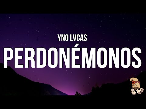 Yng Lvcas - Perdonémonos (Letra / Lyrics)