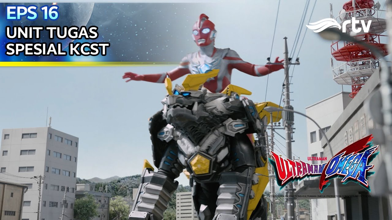 ULTRAMAN OMEGA RTV | UNIT TUGAS SPECIAL KCST | Episode 16