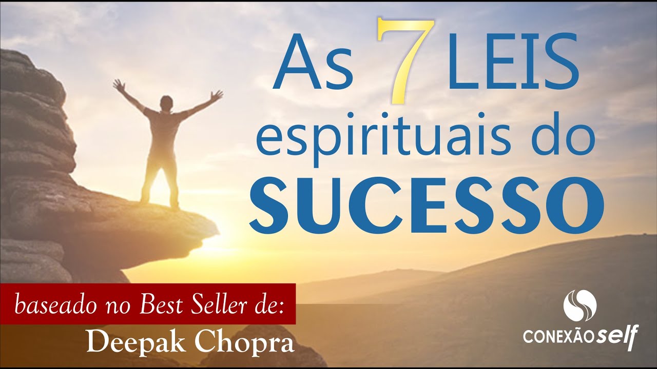 AS SETE LEIS ESPIRITUAIS DO SUCESSO | Deepak Chopra