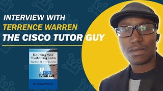 Interview with CCNP Terrence Warren The Cisco Tutor Guy