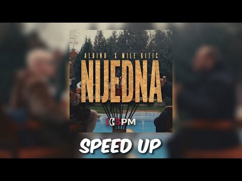 ALBINO x MILE KITIĆ - NIJEDNA [ SPEED UP ]
