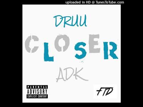 Druu - Closer ft. ADK