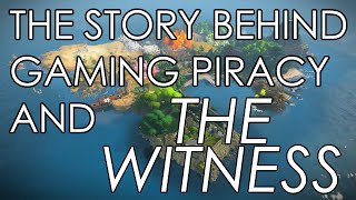The Story Behind Gaming Piracy and The Witness