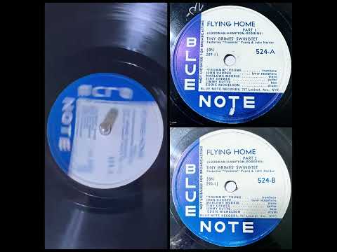 TINY GRIMES’ SWINGTET With “TRUMMIE” YOUNG & JOHN HARDEE: Flying Home, Pt. 1 (Blue Note 1946)