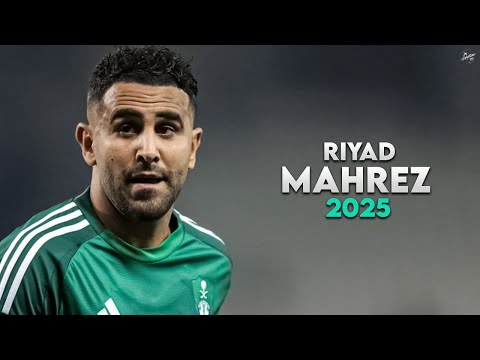 Riyad Mahrez 2025 - Crazy Skills, Assists & Goals - Al-Ahli | HD