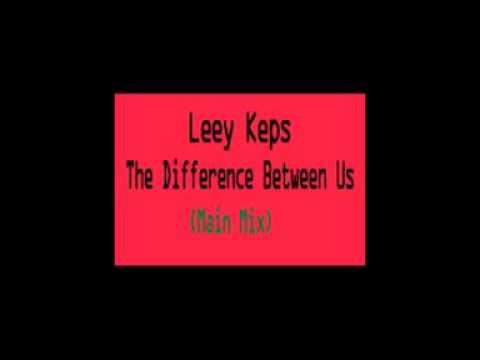 Leey Keps - The Difference Between Us (Main Mix)