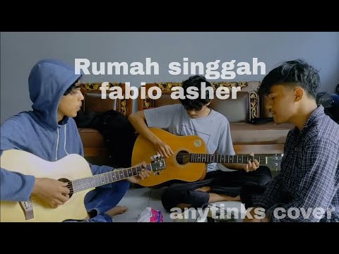 FABIO ASHER - RUMAH SINGGAH (Cover by anytinks)
