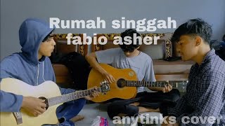 Download lagu FABIO ASHER - RUMAH SINGGAH (Cover by anytinks) mp3 Download lagu FABIO ASHER - RUMAH SINGGAH (Cover by anytinks) mp3