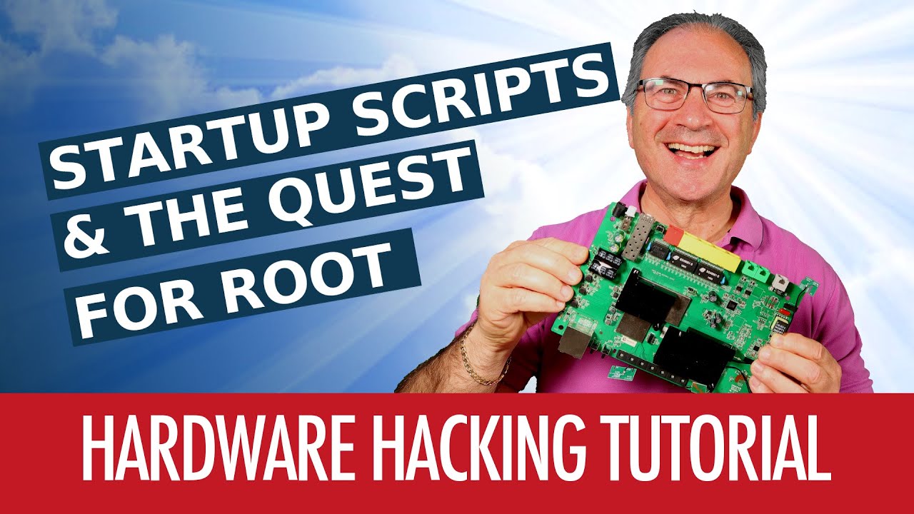 #06 - Startup Scripts & The Quest For Root - Hardware Hacking Tutorial