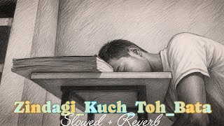 Download lagu Zindagi kuch to bata Lofi (Slowed   Reverb) | Aadi-t2n mp3