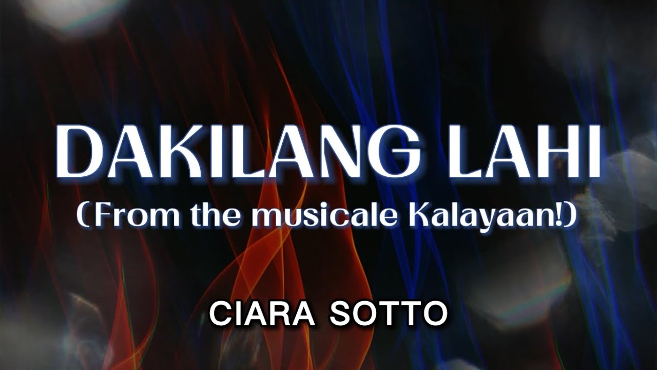 Ciara Sotto - Dakilang Lahi (from the musicale Kalayaan!) (Official Lyric Video)