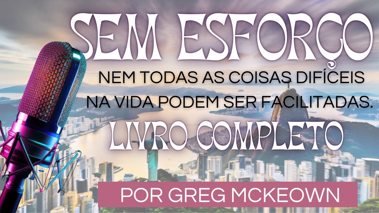 Audiobook Sem Esforço Livro Completo Por Greg Mckeown Audiolivro Narração Humana Ebook Leitura Ouvir