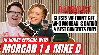 In House Episode With Morgan 1 & Mike D - Guests We Didn't Get, Who Morgan Is Dating & More!