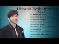 Top 20 Himesh Reshammiya Romantic Hindi Songs 2019 |  Latest Bollywood Songs Collection - Himesh Vo1