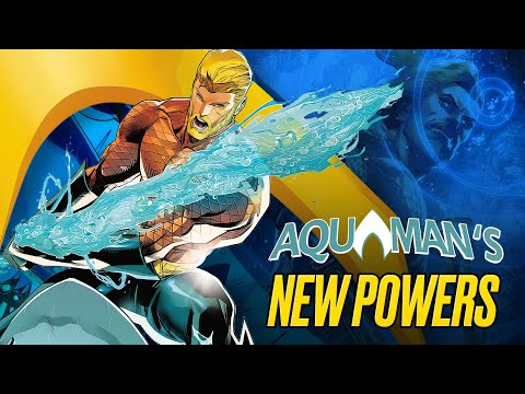 Aquaman’s New Powers: The King of Atlantis Becomes a God Killer!