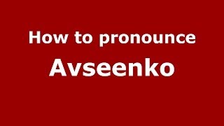How to pronounce Avseenko