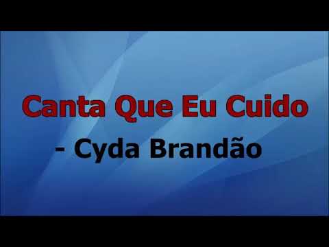 Cyda Brandão / Canta que eu cuido