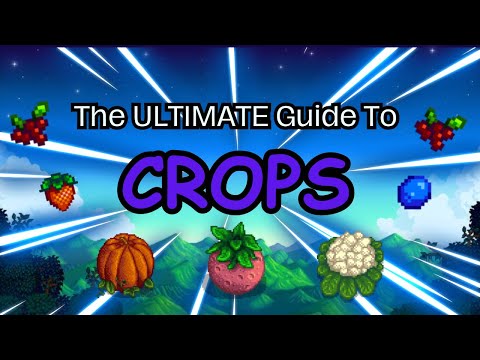 The ULTIMATE Guide To CROPS - Stardew Valley