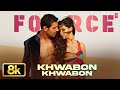 Khwabon Khwabon Video Song Force K K Suchitra John Abraham Genelia D Souza