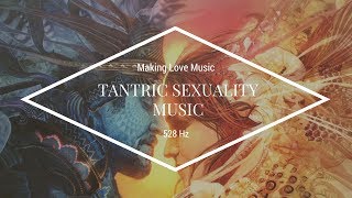 8 HOURS 528 HZ TANTRIC SEXUALITY MUSIC | Making Love Music