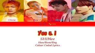 SHINee(샤이니) - You &amp; I(안녕) Colour Coded Lyrics (Han/Rom/Eng) by Taefiedlyrics
