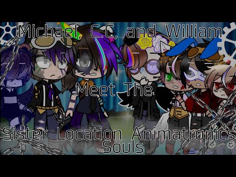 Michael, C.C, and William Meet the Sister Location Animatronics Soul//FNaF//Afton Family//