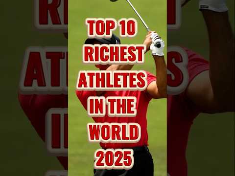 Top 10 Richest Athletes in the World 2025