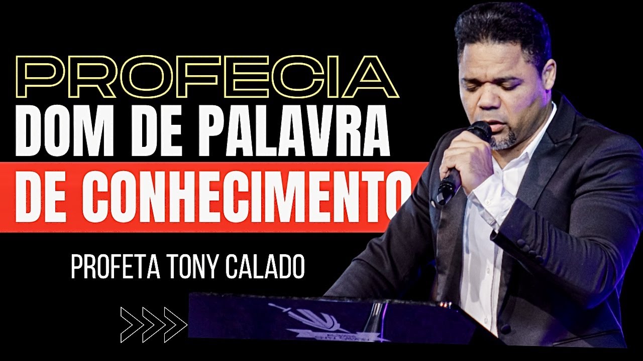Dom Da Profecia E Palavra De Conhecimento | Tony Calado